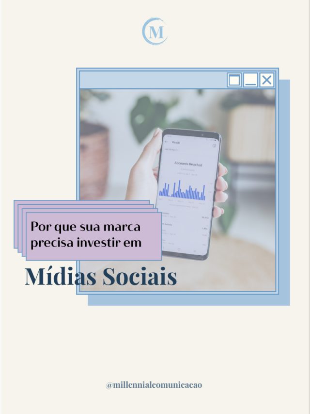 Por que sua marca precisa investir em mídias sociais